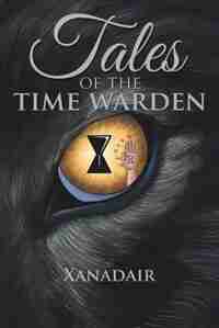 Tales of the Time Warden by Xanadair