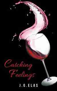 Catching Feelings by J. G. Elas