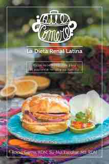 +QuT comerT? La dieta renal latina: Ricas recetas latinas para el paciente renal y su familia by Rocfo Garcfa