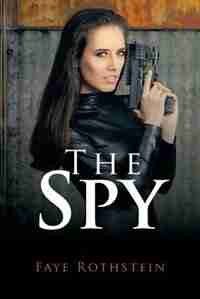The Spy by Faye Rothstein