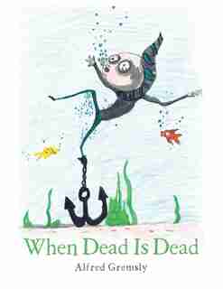 When Dead Is Dead by Alfred Gremsly