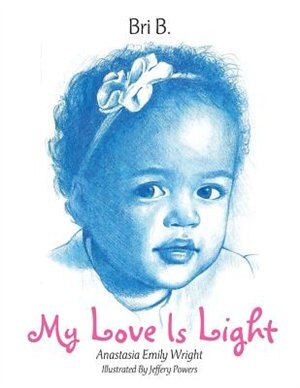 My Love Is Light: Anastasia Emily Wright by Bri B.