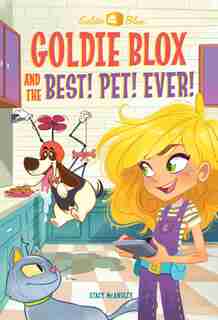 Goldie Blox And The Best! Pet! Ever! (goldieblox) de Stacy McAnulty