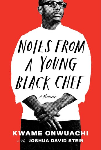 Notes From A Young Black Chef: A Memoir by Kwame Onwuachi