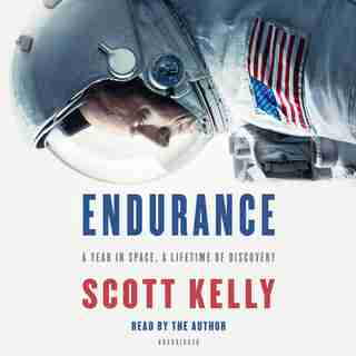 Endurance: A Year In Space, A Lifetime Of Discovery by Scott Kelly