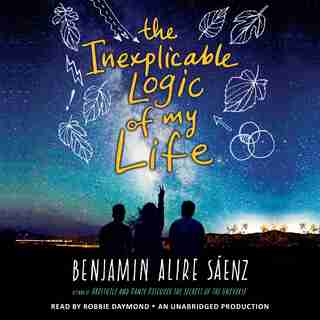 The Inexplicable Logic Of My Life by Benjamin Alire Sáenz