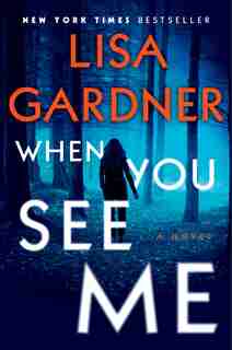 When You See Me: A Novel by Lisa Gardner