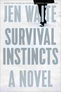 Survival Instincts: A Novel by Jen Waite