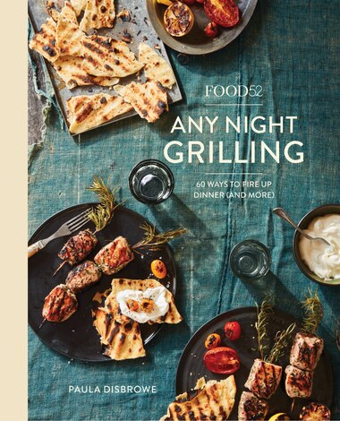 Food52 Any Night Grilling: 60 Ways To Fire Up Dinner (and More) de Paula Disbrowe