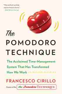 The Pomodoro Technique: The Acclaimed Time-management System That Has Transformed How We Work by Francesco Cirillo