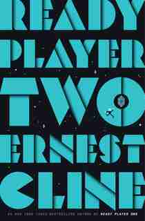Ready Player Two: A Novel by Ernest Cline