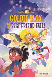 Goldie Blox And The Best Friend Fail! (goldieblox) de Stacy McAnulty