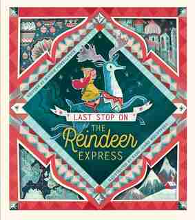 Last Stop On The Reindeer Express by Maudie Powell-Tuck