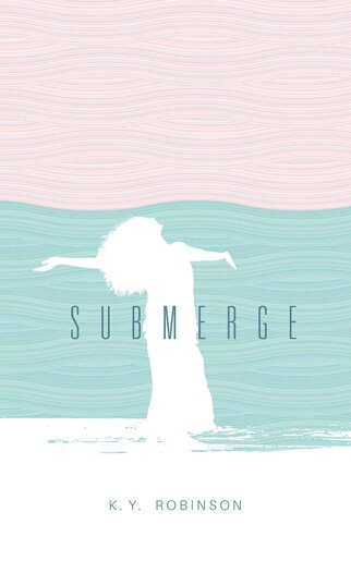 Submerge by K.y. Robinson