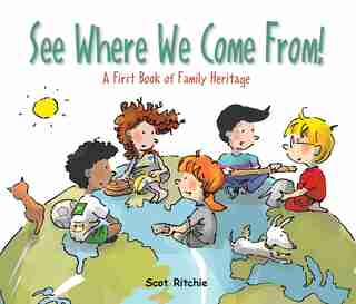 See Where We Come From!: A First Book Of Family Heritage by Scot Ritchie