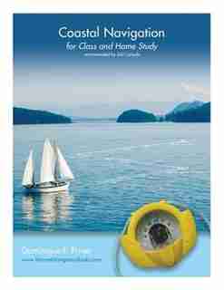 Coastal Navigation: for Class and Home Study by Dominique F. Prinet