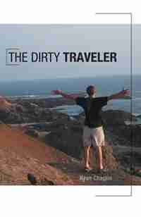 The Dirty Traveler by Ryan Chaplin