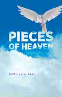 Pieces of Heaven by Gabriel L. Beer