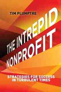 The Intrepid Nonprofit: Strategies for Success in Turbulent Times by Tim Plumptre
