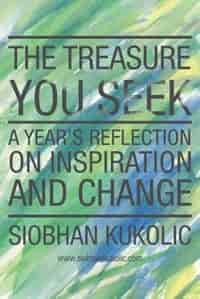 The Treasure You Seek by Siobhan Kukolic
