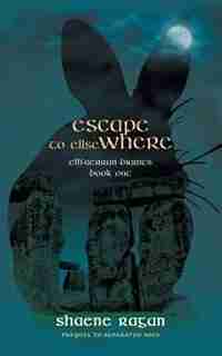Escape To Ellse Where: Ellfaerran Diaries Book One by Shaene Ragan