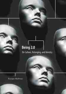 Being 2.0: On Culture, Belonging, and Identity by Razique Mahroua