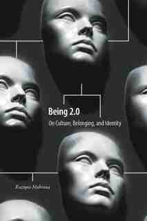 Being 2.0: On Culture, Belonging, and Identity by Razique Mahroua