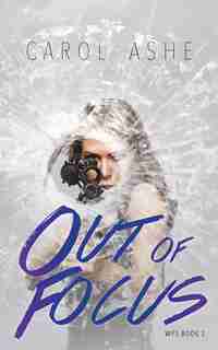 Out of Focus by Carol Ashe