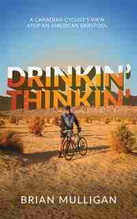 Drinkin' Thinkin': a Canadian cyclist's view atop an American barstool by Brian Mulligan