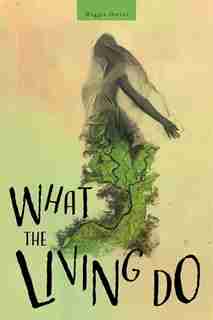 What the Living Do by Maggie Dwyer