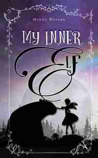 My Inner Elf by Mindy Watson