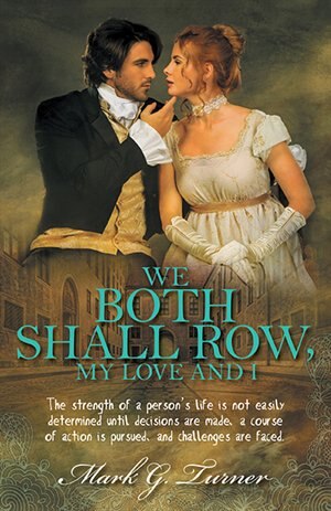 We Both Shall Row, My Love And I by Mark G. Turner