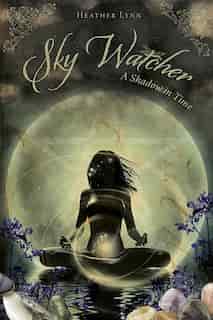 Sky Watcher: A Shadow In Time by Heather Lynn