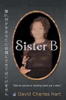 Sister B by David Charles Hart