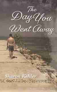 The Day You Went Away by Sharon Kehler