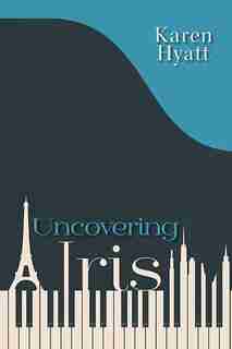 Uncovering Iris by Karen Hyatt