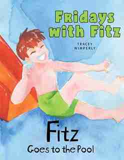 Fitz Goes To The Pool by Tracey Wimperly