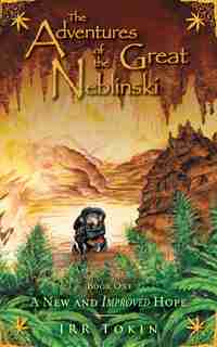 The Adventures Of The Great Neblinski: Book One - A New And Improved Hope by Jrr Tokin