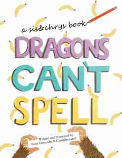 Dragons Can't Spell by Susie Heinrichs