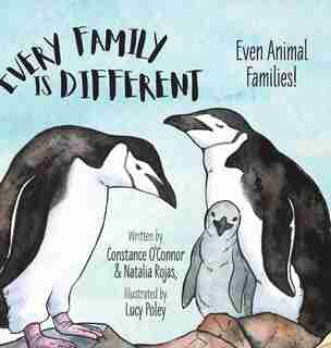 Every Family Is Different: Even Animal Families! by Constance O'connor