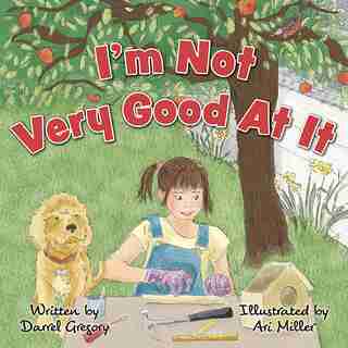 I'm Not Very Good At It by Darrel Gregory