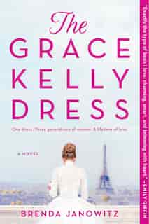 The Grace Kelly Dress: A Novel by Brenda Janowitz