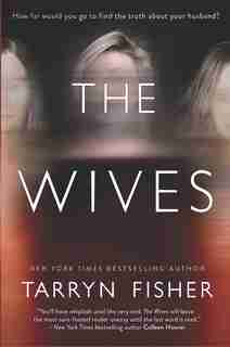 The Wives: A Novel by Tarryn Fisher