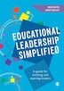 Educational Leadership Simplified: A Guide For Existing And Aspiring ...