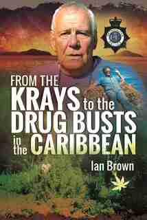 From The Krays To The Drug Busts In The Caribbean by Ian Brown
