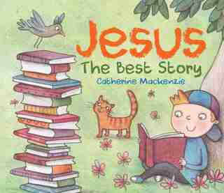 Jesus: The Best Story de Catherine MacKenzie