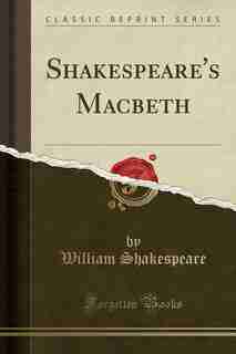 Shakespeare's Macbeth (Classic Reprint) by William Shakespeare