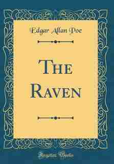 The Raven (Classic Reprint) by Edgar Allan Poe