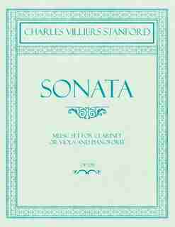 Sonata - Music Set for Clarinet or Viola and Pianoforte - Op.129 by Charles Villiers Stanford