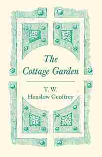 The Cottage Garden by T. W. Henslow Geoffrey